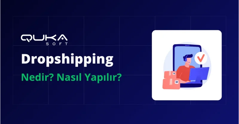 Dropshipping Nedir? Nasıl Yapılır?