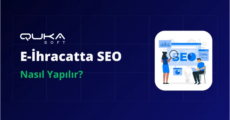 E-İhracatta SEO Nasıl Yapılır?