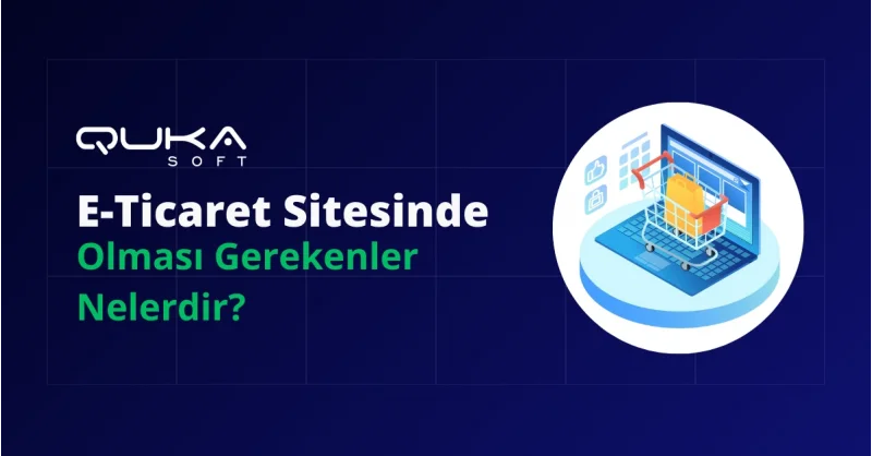 E-Ticaret Sitesinde Olması Gerekenler Nelerdir?