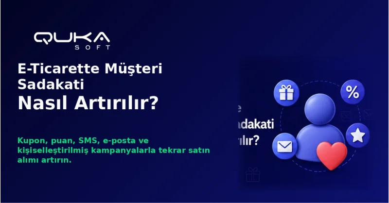 E-Ticarette Müşteri Sadakati Nasıl Artırılır?