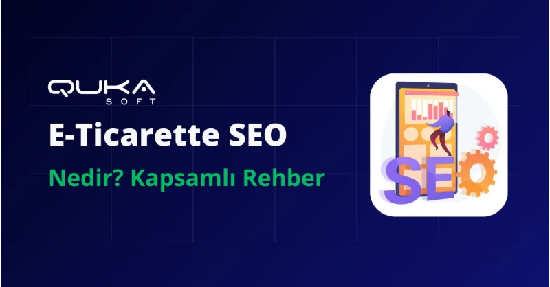 E-Ticarette SEO Nedir? Kapsamlı Rehber