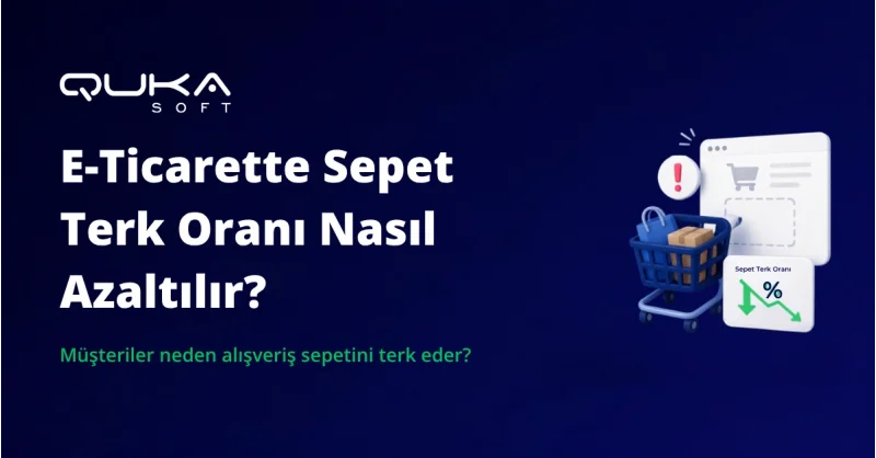 E-Ticarette Sepet Terk Oranı Nasıl Azaltılır?