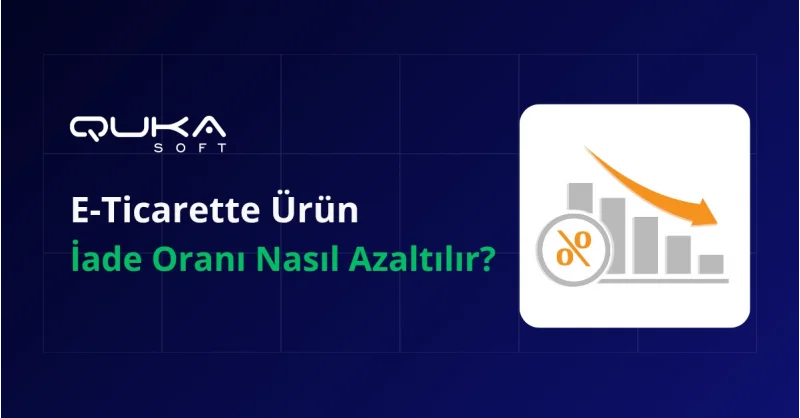 E-Ticarette Ürün İade Oranı Nasıl Azaltılır?