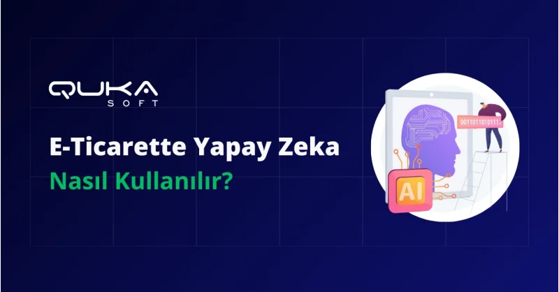 E-Ticarette Yapay Zeka Nasıl Kullanılır?