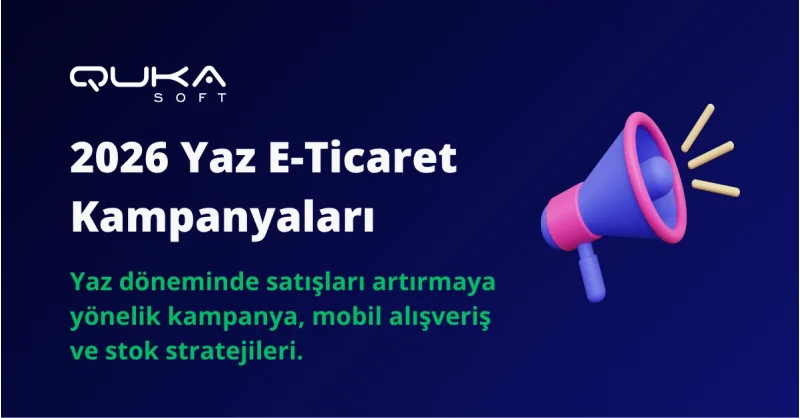E-Ticarette Yaz Dönemi Satışları Nasıl Artırılır? 2026 Yaz Kampanya Rehberi