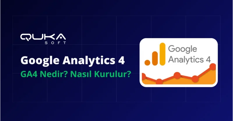 Google Analytics 4(GA4) Nedir? Nasıl Kurulur?