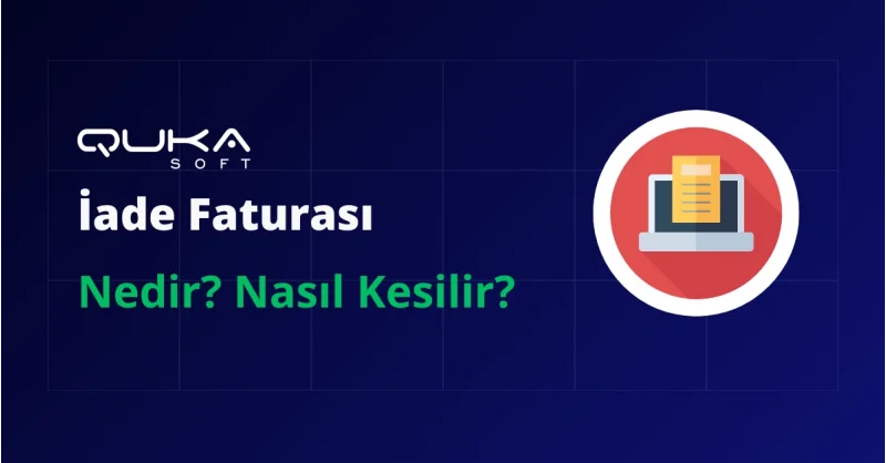 İade Faturası Nedir? Nasıl Kesilir?