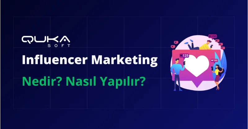 Influencer Marketing Nedir? Nasıl Yapılır?