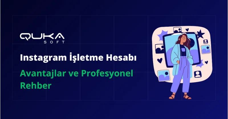 Instagram İşletme Hesabı: Avantajlar ve Profesyonel Rehber