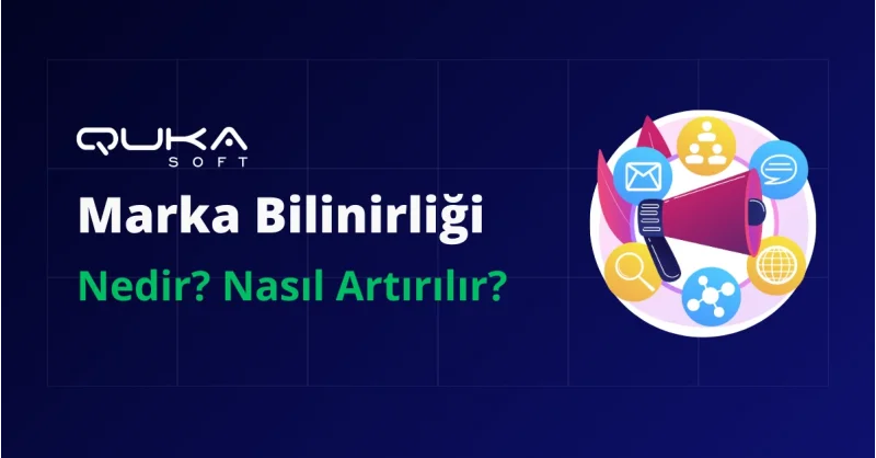 Marka Bilinirliği Nedir? Nasıl Artırılır?