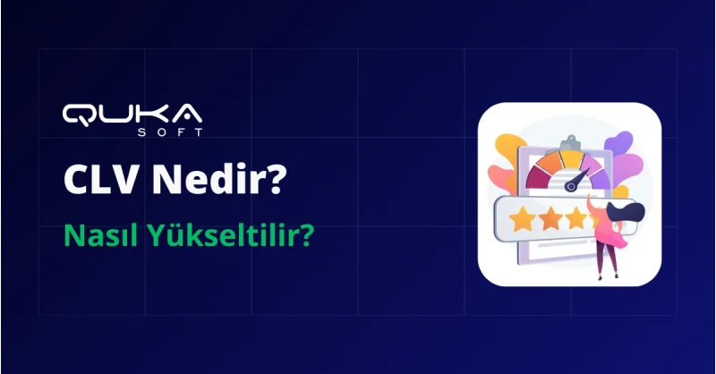 Müşteri Yaşam Boyu Değeri(CLV) Nedir? Nasıl Yükseltilir?
