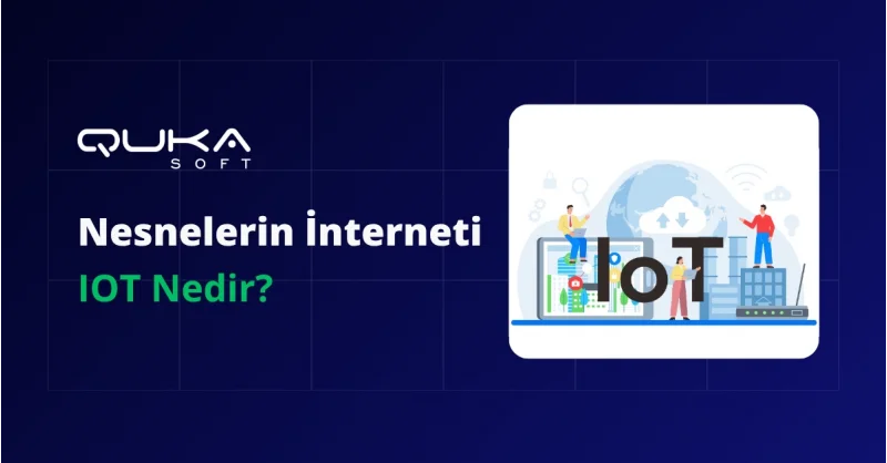 Nesnelerin İnterneti (IoT) Nedir?