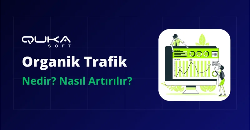 Organik Trafik Nedir ve Nasıl Artırılır?