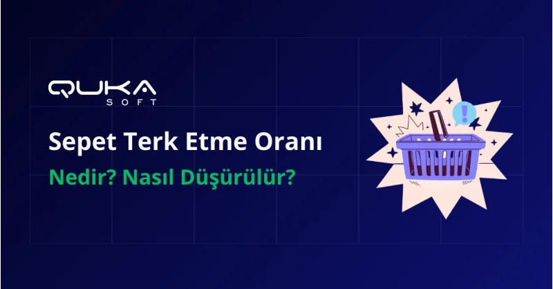 Sepet Terk Etme Oranı Nedir? Nasıl Düşürülür?
