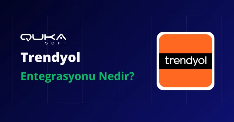 Trendyol Entegrasyonu Nedir?