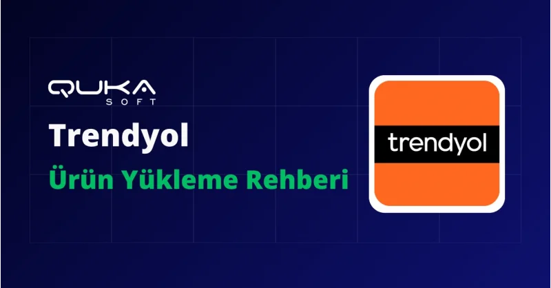 Trendyol Ürün Yükleme Rehberi
