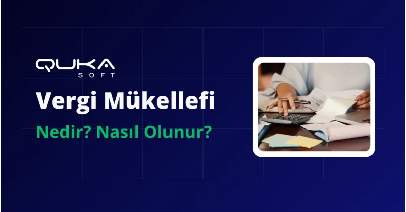 Vergi Mükellefi Nedir? Nasıl Vergi Mükellef Olunur?