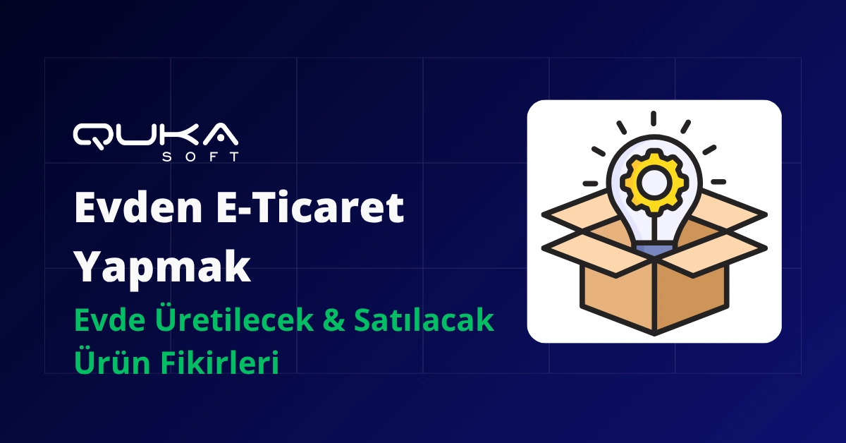 Evden E-Ticaret İçin Önerilen Ürün Fikirleri: Evde Üretilecek ve Satıl