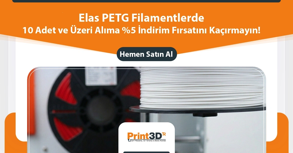 Elas Petg Filamenlerde %5 İndirim Fırsatı