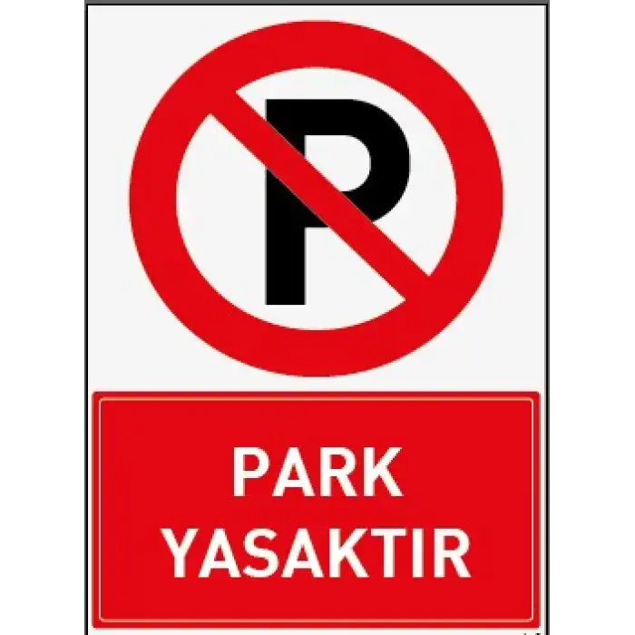 Park Yasaktır Uyarı ve İş Güvenliği levhası