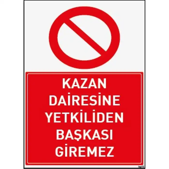 Kazan Dairesine Girilmez Uyarı ve İş Güvenliği Levhası