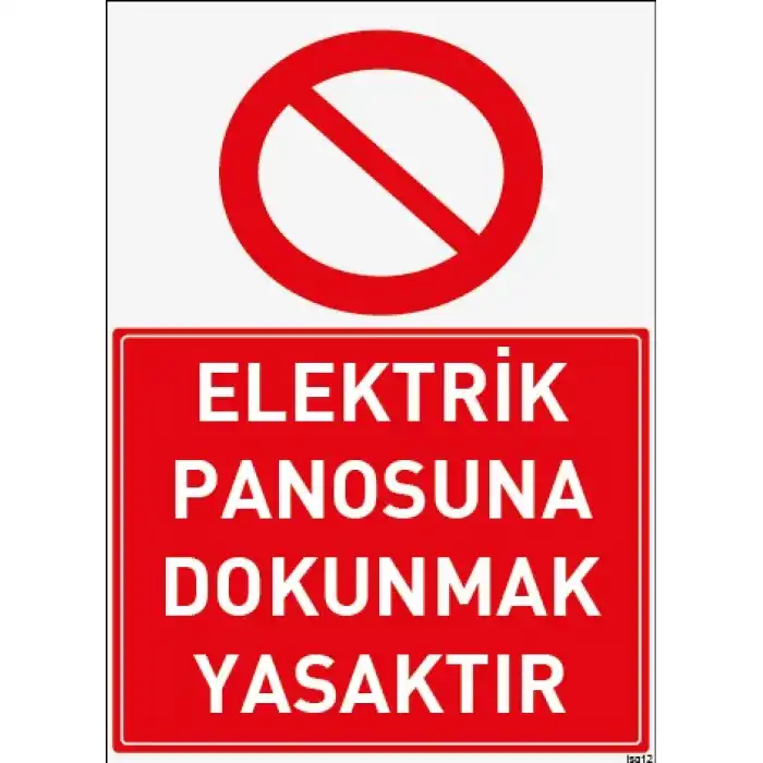 Elektrik Panosuna Dokunmak Yasaktır Uyarı ve İş Güvenliği levhası
