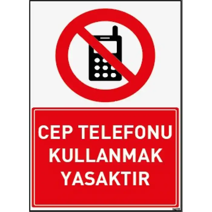 Cep Telefonu Yasaktır Uyarı ve İş Güvenliği Levhası