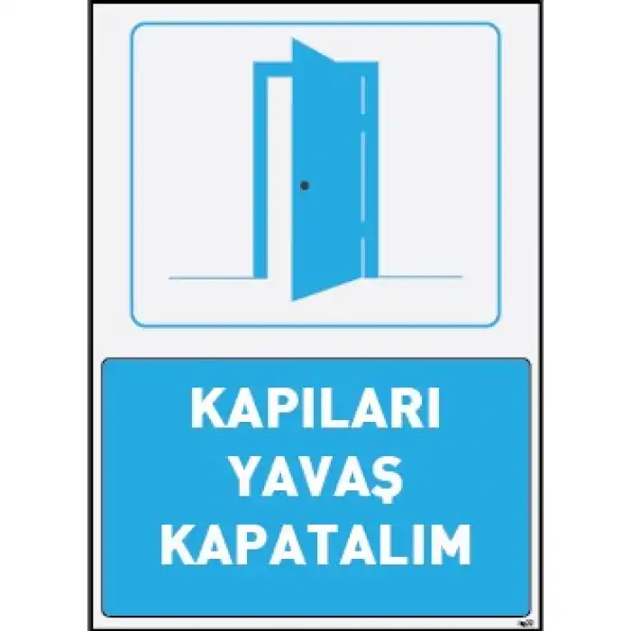 Kapıları Yavaş Kapatalım Uyarı ve İş Güvenliği Levhası