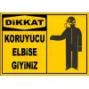 Koruyucu Elbise Giy Uyarı Levhası