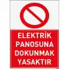 Elektrik Panosuna Dokunmak Yasaktır Uyarı ve İş Güvenliği levhası