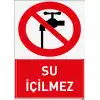 Su İçilmez Uyarı ve İş Güvenliği Levhası