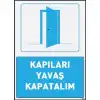 Kapıları Yavaş Kapatalım Uyarı ve İş Güvenliği Levhası