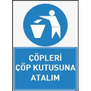 Çöpleri Çöp Kutusuna Atalım Uyarı ve İş Güvenliği Levhası