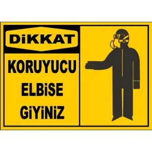 Koruyucu Elbise Giy Uyarı Levhası