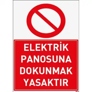 Elektrik Panosuna Dokunmak Yasaktır Uyarı ve İş Güvenliği levhası