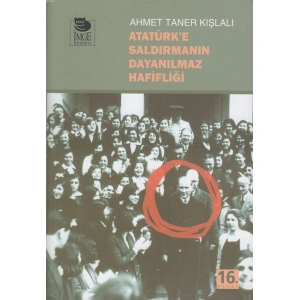Atatürke Saldırmanın Dayanılmaz Hafifliği