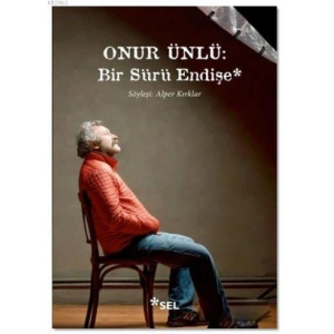 Onur Ünlü : Bir Sürü Endişe