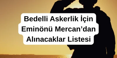 Bedelli Askerlik İçin Eminönü Mercan’dan Alınacaklar Listesi