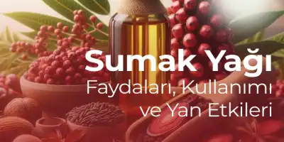 Sumak Yağı Faydaları, Kullanımı ve Yan Etkileri