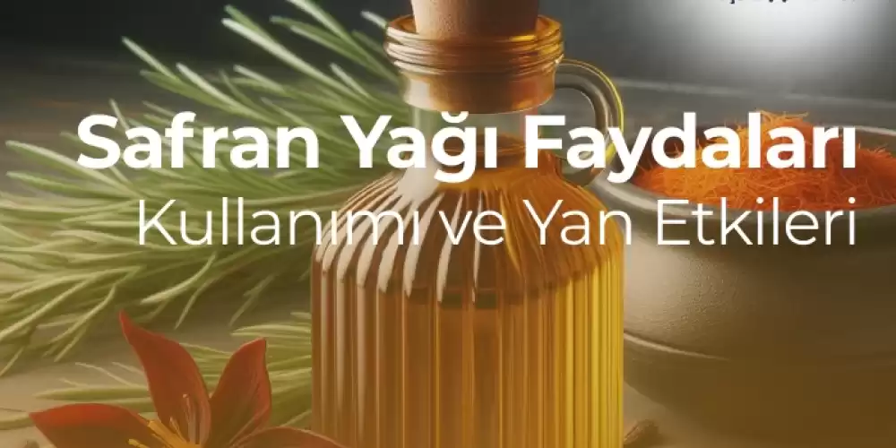 Safran Yağı Faydaları, Kullanımı ve Yan Etkileri