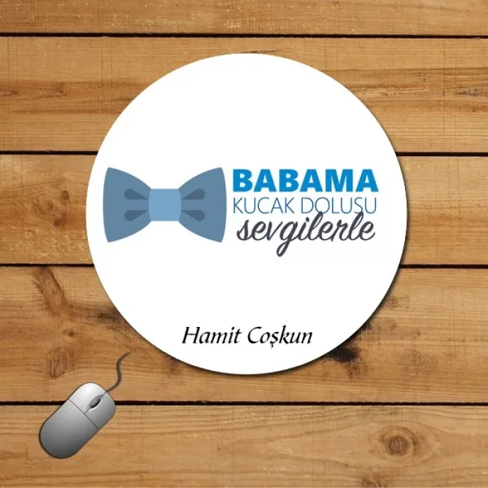 Babama Kucak Dolusu Sevgilerle Mouse Pad