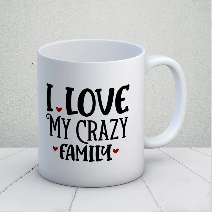 I Love My Crazy Family Kupa Bardak