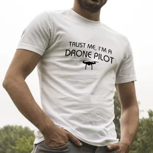 Trust Me Im a Drone Pilot Tişört
