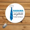 Babama Kucak Dolusu Sevgilerle Mouse Pad