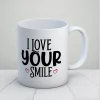 I Love Your Smile Kupa Bardak