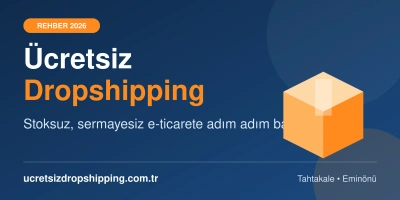 Ücretsiz Dropshipping Nedir? Sermayesiz E-Ticarete Başlama Rehberi