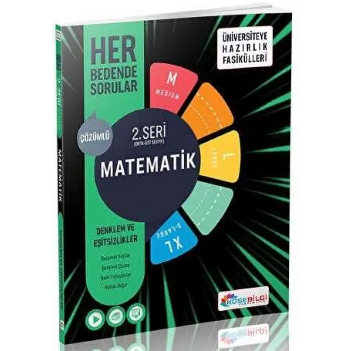 KÖŞEBİLGİ Üniversiteye Hazırlık Fasikülleri 2.Seri Matematik Denklem Ve Eşitsizlikler Her Bedende Sorular