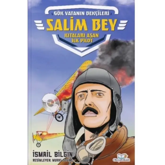 GÖK VATANIN BEKÇİLERİ 3 - SALİM BEY KITALARI AŞAN İLK PİLOT