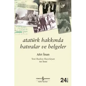 ATATÜRK HAKKINDA HATIRALAR VE BELGELER