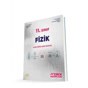 ESEN 11. SINIF FİZİK KONU ÖZETLİ SORU BANKASI
